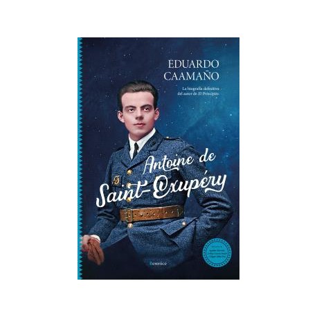 ANTOINE DE SAINT-EXUPÉRYLA BIOGRAFÍA DEFINITIVA DEL AUTOR DE EL PRINCIPITO.Caamaño
